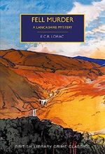 Fell Murder: A Lancashire Mystery (British Library Crime Classics) Cover des Buches Fell Murder: A Lancashire Mystery (British Library Crime Classics) (ISBN: 9780712352048)