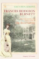 Frances Hodgson Burnett: The Unpredictable Life of the Author of the Secret Garden Cover des Buches Frances Hodgson Burnett: The Unpredictable Life of the Author of the Secret Garden (ISBN: 9780712664400)