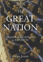 The Great Nation: France from Louis XV to Napoleon (Allen Lane History S.) Cover des Buches The Great Nation: France from Louis XV to Napoleon (Allen Lane History S.) (ISBN: 9780713990393)