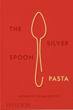 The Silver Spoon Pasta Cover des Buches The Silver Spoon Pasta (ISBN: 9780714865980)