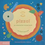 Pizza!: An Interactive Recipe Book (2017) Cook In A Book Cover des Buches Pizza!: An Interactive Recipe Book (2017) Cook In A Book (ISBN: 9780714874098)