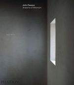 John Pawson: Anatomy of Minimum Cover des Buches John Pawson: Anatomy of Minimum (ISBN: 9780714874845)