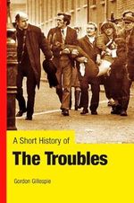 A Short History of the Troubles Cover des Buches A Short History of the Troubles (ISBN: 9780717144631)