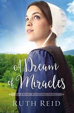 A Dream of Miracles (The Amish Wonders Series, Band 3) Cover des Buches A Dream of Miracles (The Amish Wonders Series, Band 3) (ISBN: 9780718097813)