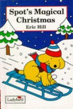 Spot's Magical Christmas (Spot the Dog) Cover des Buches Spot's Magical Christmas (Spot the Dog) (ISBN: 9780721418629)