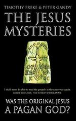 THE JESUS MYSTERIES: Was the ‘Original Jesus’ a Pagan God? Cover des Buches THE JESUS MYSTERIES: Was the ‘Original Jesus’ a Pagan God? (ISBN: 9780722536773)