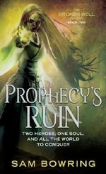 Prophecy's Ruin (Broken Well Trilogy Book 1) Cover des Buches Prophecy's Ruin (Broken Well Trilogy Book 1) (ISBN: 9780733625718)