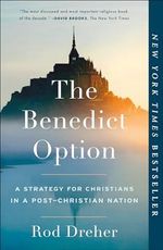 The Benedict Option: A Strategy for Christians in a Post-Christian Nation Cover des Buches The Benedict Option: A Strategy for Christians in a Post-Christian Nation (ISBN: 9780735213302)