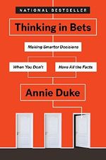 Thinking in Bets: Making Smarter Decisions When You Don't Have All the Facts Cover des Buches Thinking in Bets: Making Smarter Decisions When You Don't Have All the Facts (ISBN: 9780735216358)