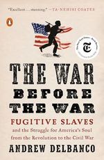 The War Before the War: Fugitive Slaves and the Struggle for America's Soul from the Revolution to the Civil War Cover des Buches The War Before the War: Fugitive Slaves and the Struggle for America's Soul from the Revolution to the Civil War (ISBN: 9780735224131)