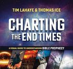 Charting the End Times: A Visual Guide to Understanding Bible Prophecy (Tim Lahaye Prophecy Library) Cover des Buches Charting the End Times: A Visual Guide to Understanding Bible Prophecy (Tim Lahaye Prophecy Library) (ISBN: 9780736980173)