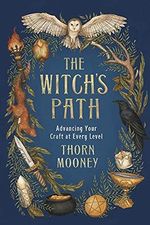 The Witch's Path: Advancing Your Craft at Every Level Cover des Buches The Witch's Path: Advancing Your Craft at Every Level (ISBN: 9780738763774)