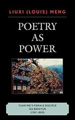 Poetry as Power: Yuan Mei's Female Disciple Qu Bingyun (1767-1810) Cover des Buches Poetry as Power: Yuan Mei's Female Disciple Qu Bingyun (1767-1810) (ISBN: 9780739112571)