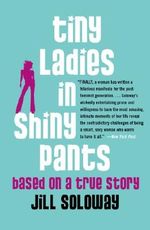Tiny Ladies in Shiny Pants: Based On A True Story Cover des Buches Tiny Ladies in Shiny Pants: Based On A True Story (ISBN: 9780743272186)