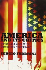 America and Its Critics: Virtues and Vices of the Democratic Hyperpower Cover des Buches America and Its Critics: Virtues and Vices of the Democratic Hyperpower (ISBN: 9780745642512)