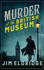 Murder at the British Museum: London's famous museum holds a deadly secret... (Museum Mysteries, Band 2) Cover des Buches Murder at the British Museum: London's famous museum holds a deadly secret... (Museum Mysteries, Band 2) (ISBN: 9780749023966)