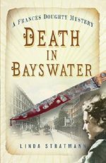 Death in Bayswater: A Frances Doughty Mystery (The Frances Doughty Mysteries) Cover des Buches Death in Bayswater: A Frances Doughty Mystery (The Frances Doughty Mysteries) (ISBN: 9780750963831)