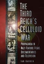 The Third Reich's Celluloid War: Propaganda in Nazi Feature Films, Documentaries and Television Cover des Buches The Third Reich's Celluloid War: Propaganda in Nazi Feature Films, Documentaries and Television (ISBN: 9780750968171)