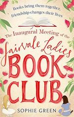 The Inaugural Meeting of the Fairvale Ladies Book Club Cover des Buches The Inaugural Meeting of the Fairvale Ladies Book Club (ISBN: 9780751570403)