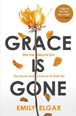 Grace is Gone: The gripping psychological thriller inspired by a shocking real-life story Cover des Buches Grace is Gone: The gripping psychological thriller inspired by a shocking real-life story (ISBN: 9780751578980)