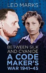 Between Silk and Cyanide: A Code Maker's War 1941-45 (English Edition) Cover des Buches Between Silk and Cyanide: A Code Maker's War 1941-45 (English Edition) (ISBN: 9780752471600)