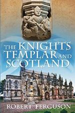 The Knights Templar and Scotland Cover des Buches The Knights Templar and Scotland (ISBN: 9780752493381)