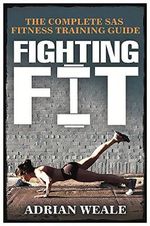 Fighting Fit: The complete SAS fitness training guide Cover des Buches Fighting Fit: The complete SAS fitness training guide (ISBN: 9780752805894)