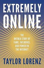 Extremely Online: The Untold Story of Fame, Influence and Power on the Internet Cover des Buches Extremely Online: The Untold Story of Fame, Influence and Power on the Internet (ISBN: 9780753560792)