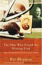 The Man Who Found the Missing Link: The Extraordinary Life of Eugene Dubois: The Life and Times of Eugene Dubois Cover des Buches The Man Who Found the Missing Link: The Extraordinary Life of Eugene Dubois: The Life and Times of Eugene Dubois (ISBN: 9780753813416)
