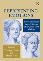 Representing Emotions: New Connections in the Histories of Art, Music and Medicine Cover des Buches Representing Emotions: New Connections in the Histories of Art, Music and Medicine (ISBN: 9780754630586)