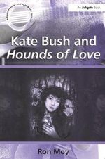 Kate Bush and Hounds of Love (Ashgate Popular and Folk Music Series) Cover des Buches Kate Bush and Hounds of Love (Ashgate Popular and Folk Music Series) (ISBN: 9780754657989)