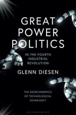 Great Power Politics in the Fourth Industrial Revolution: The Geoeconomics of Technological Sovereignty Cover des Buches Great Power Politics in the Fourth Industrial Revolution: The Geoeconomics of Technological Sovereignty (ISBN: 9780755640492)