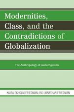 Modernities, Class, and the Contradictions of Globalization: The Anthropology of Global Systems Cover des Buches Modernities, Class, and the Contradictions of Globalization: The Anthropology of Global Systems (ISBN: 9780759111127)