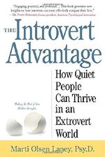 The Introvert Advantage: How Quiet People Can Thrive in an Extrovert World Cover des Buches The Introvert Advantage: How Quiet People Can Thrive in an Extrovert World (ISBN: 9780761123699)