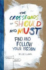 The Crossroads of Should and Must: How to Find and Follow Your Passion Cover des Buches The Crossroads of Should and Must: How to Find and Follow Your Passion (ISBN: 9780761184881)