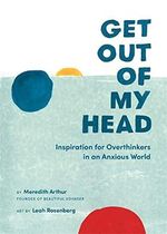 Get Out of My Head: Inspiration for Overthinkers in an Anxious World Cover des Buches Get Out of My Head: Inspiration for Overthinkers in an Anxious World (ISBN: 9780762497690)
