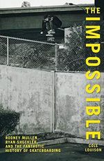 Impossible: Rodney Mullen, Ryan Sheckler, And The Fantastic History Of Skateboarding Cover des Buches Impossible: Rodney Mullen, Ryan Sheckler, And The Fantastic History Of Skateboarding (ISBN: 9780762770267)