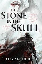 Stone in the Skull: The Lotus Kingdoms, Book One (Lotus Kingdoms, 1, Band 1) Cover des Buches Stone in the Skull: The Lotus Kingdoms, Book One (Lotus Kingdoms, 1, Band 1) (ISBN: 9780765380142)