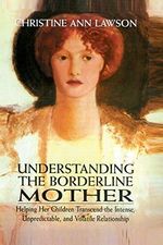Understanding the Borderline Mother: Helping Her Children Transcend the Intense, Unpredictable, and Volatile Relationship Cover des Buches Understanding the Borderline Mother: Helping Her Children Transcend the Intense, Unpredictable, and Volatile Relationship (ISBN: 9780765703316)