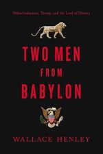 Two Men from Babylon: Nebuchadnezzar, Trump, and the Lord of History Cover des Buches Two Men from Babylon: Nebuchadnezzar, Trump, and the Lord of History (ISBN: 9780785238768)
