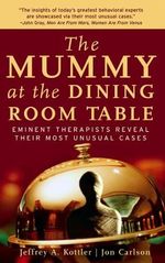 The Mummy At The Dining Room Table: Eminent Therapists Reveal Their Most Unusual Cases And What They Teach Us About Human Behavior Cover des Buches The Mummy At The Dining Room Table: Eminent Therapists Reveal Their Most Unusual Cases And What They Teach Us About Human Behavior (ISBN: 9780787978044)
