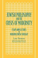 Jewish Philosophy and the Crisis of Modernity: Essays and Lectures in Modern Jewish Thought (Suny Series in the Jewish Writings of Leo Strauss) Cover des Buches Jewish Philosophy and the Crisis of Modernity: Essays and Lectures in Modern Jewish Thought (Suny Series in the Jewish Writings of Leo Strauss) (ISBN: 9780791427743)