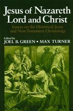 Jesus of Nazareth Lord and Christ: Essays on the Historical Jesus and New Testament Christology Cover des Buches Jesus of Nazareth Lord and Christ: Essays on the Historical Jesus and New Testament Christology (ISBN: 9780802826664)