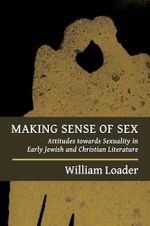 Making Sense of Sex: Attitudes towards Sexuality in Early Jewish and Christian Literature (Attitudes to Sex in Early Jewish and Christian Literature) Cover des Buches Making Sense of Sex: Attitudes towards Sexuality in Early Jewish and Christian Literature (Attitudes to Sex in Early Jewish and Christian Literature) (ISBN: 9780802870957)