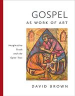 Gospel As Work of Art: Imaginative Truth and the Open Text Cover des Buches Gospel As Work of Art: Imaginative Truth and the Open Text (ISBN: 9780802882820)