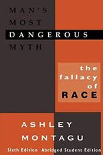 Man's Most Dangerous Myth: The Fallacy of Race Cover des Buches Man's Most Dangerous Myth: The Fallacy of Race (ISBN: 9780803946484)