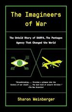 The Imagineers of War: The Untold Story of DARPA, the Pentagon Agency That Changed the World Cover des Buches The Imagineers of War: The Untold Story of DARPA, the Pentagon Agency That Changed the World (ISBN: 9780804169721)