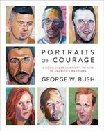Portraits of Courage: A Commander in Chief's Tribute to America's Warriors Cover des Buches Portraits of Courage: A Commander in Chief's Tribute to America's Warriors (ISBN: 9780804189767)