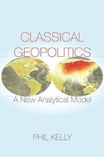Classical Geopolitics: A New Analytical Model Cover des Buches Classical Geopolitics: A New Analytical Model (ISBN: 9780804798204)