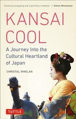 Kansai Cool: A Journey into the Cultural Heartland of Japan Cover des Buches Kansai Cool: A Journey into the Cultural Heartland of Japan (ISBN: 9780804850551)